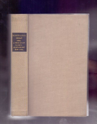 Kosztol�nyi Dezs� - Nero, a v�res k�lt�-Pacsirta-Aranys�rk�ny-�des Anna
