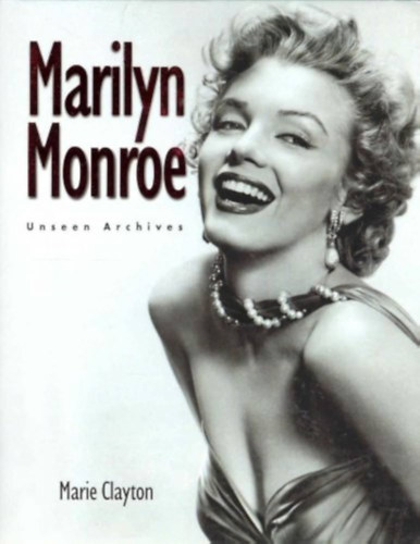 Marie Clayton - Marilyn Monroe - Unseen Archives