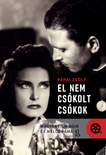 P�pai Zsolt - Magyar film noir �s melodr�ma 1-2.