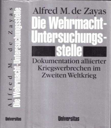 Alfred M. de Zayas - Die Wehrmacht-Untersuchungsstelle (Dokumentation alliierter Kriegsverbrechen im Zweiten Weltkrieg) (al��rt)