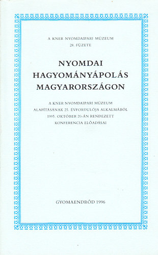Fzesn Hudk Julianna dr.  (szerk.) - Nyomdai hagyomnypols Magyarorszgon (A Kner Nyomdaipari Mzeum 28. fzete)