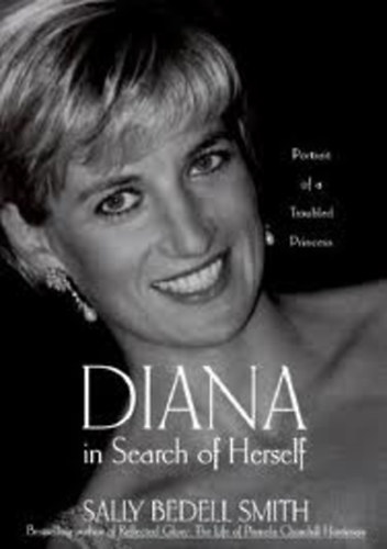Sally Bedell Smith - Diana in Search of Herself: Portrait of a Troubled Princess