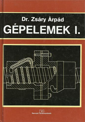 Dr. Zsáry Árpád - Gépelemek I.