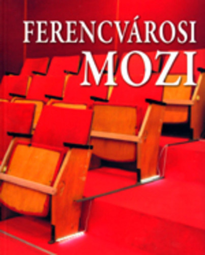 G�nczi Ambrus (szerk.) - Ferencv�rosi mozi