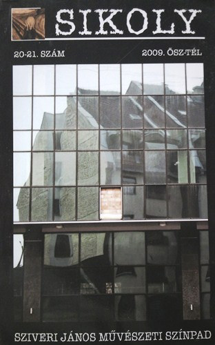 Sikoly irodalmi �s m�v�szeti foly�irat 2009. �sz-t�l 20-21. sz�m (Sziveri J�nos m�v�szeti sz�npad)