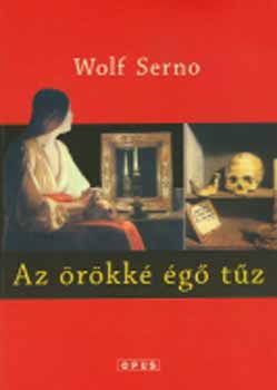 Wolf Serno - Az �r�kk� �g� t�z