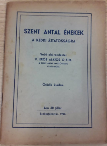 P. Ers Alajos O. F. M. - Szent Antal nekek - A keddi jtatossgra