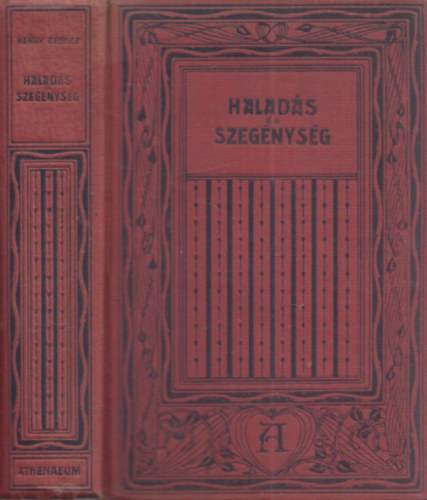 Henry George - Halads s szegnysg (A termelsi vlsgok s a nvekv vagyonnal egytt nv szegnysg oknak kutatsa - ezek gygyszere)