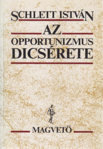 Schlett Istvn - Az opportunizmus dicsrete
