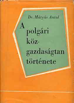 Dr. M�ty�s Antal - A polg�ri k�zgazdas�gtan t�rt�nete