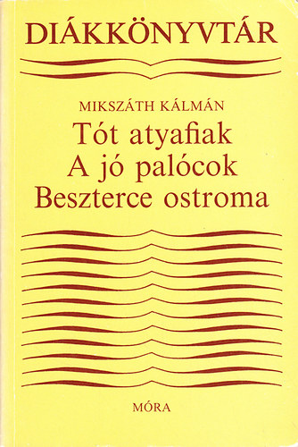 Mikszth Klmn - A tt atyafiak-A j palcok-Beszterce ostroma