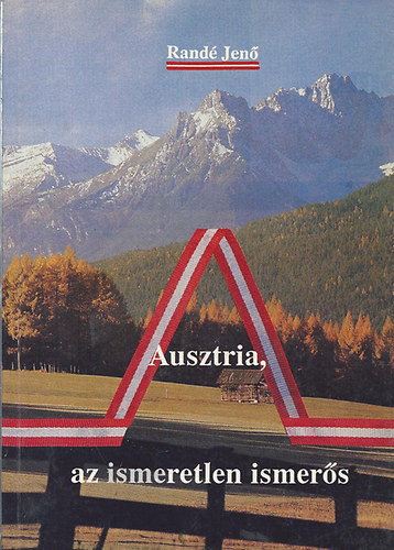Randé Jenő - Ausztria, az ismeretlen ismerős