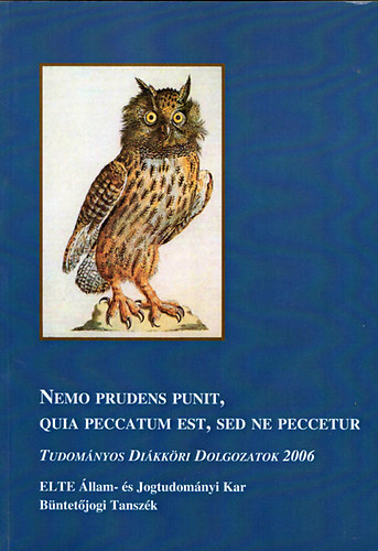 Fil Mihly  (szerk.) - Nemo Prudens Punit, Quia Peccatum Est, Sed Ne Peccetur - Tudomnyos Dikkri Dolgozatok 2006