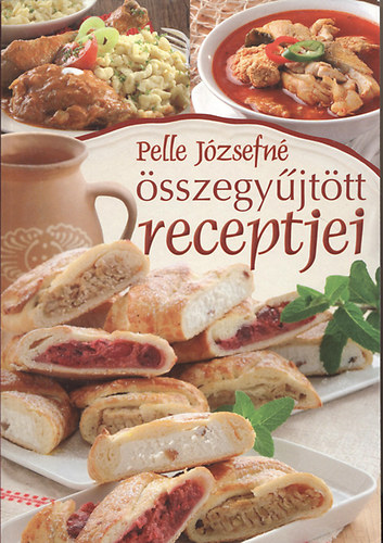 Pelle Józsefné - Pelle Józsefné összegyűjtött receptjei