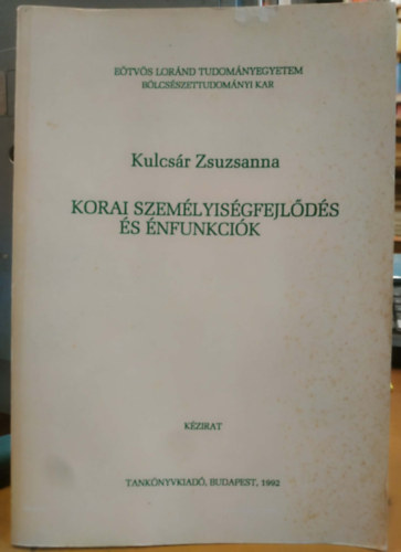 Kulcs�r Zsuzsanna - Korai szem�lyis�gfejl�d�s �s �nfunkci�k