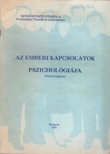 Het�nyi J�zsef, Tari Katalin �cs J�nosn� - Az emberi kapcsolatok pszichol�gi�ja - Rend�rtiszti F�iskola Pszichol�giai Tansz�k �s Laborat�rium - Budapest 1994