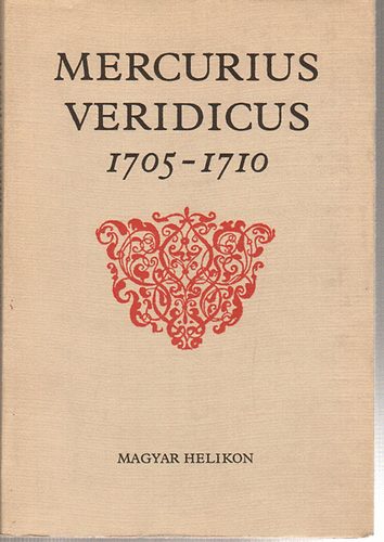 Ken�z Gy.-Benda K. - Mercurius Veridicus 1705-1710