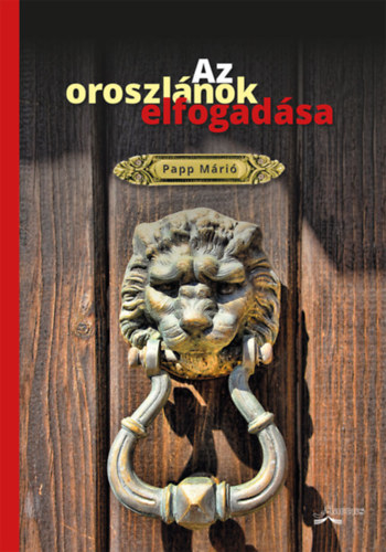 Papp Márió - Az oroszlánok elfogadása