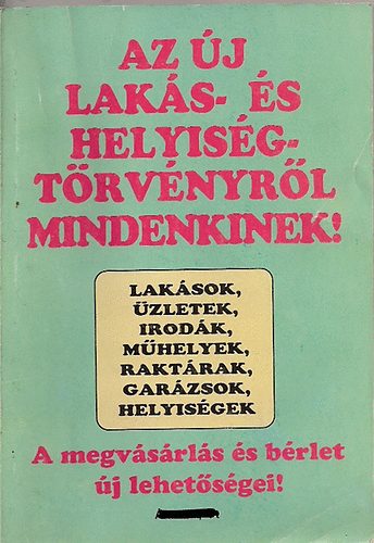 dr. Bálint T.-Wapplerné dr.Balogh Á - Az új lakás- és helyiségtörvényről mindenkinek