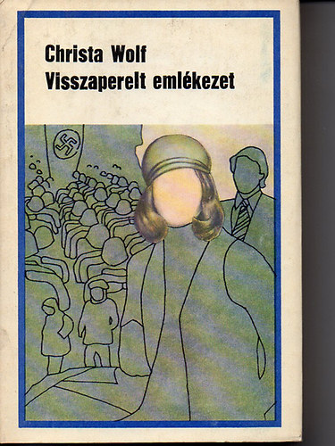Christa Wolf - Visszaperelt emlkezet