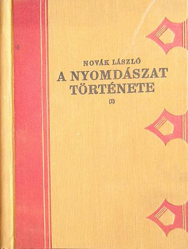 Novk Lszl - A nyomdszat trtnete I. knyv: XV. szzad