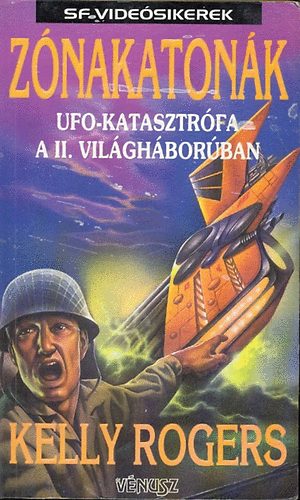 Kelly Rogers - Znakatonk-UFO katasztrfa a II. vilghborban