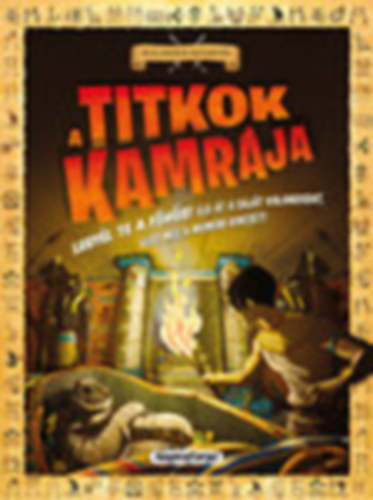 Timothy Knapman - A titkok kamr�ja (Kalandos K�ldet�s) - Legy�l Te a f�h�s! �ld �t a saj�t kalandodat, v�dd meg a m�mi�k kincs�t!