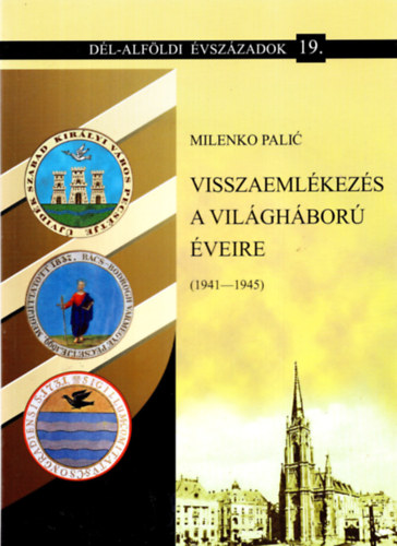 Milenko Palic - Visszaemlkezs a vilghbor veire (1941-1945)