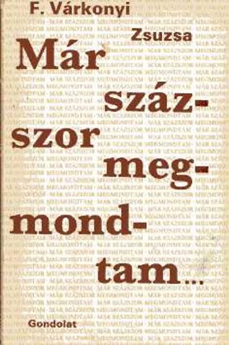 F. Várkonyi Zsuzsa - Már százszor megmondtam