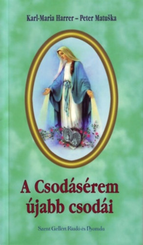 Peter Matuska Karl-Maria Harrer - A Csod�s�rem �jabb csod�i