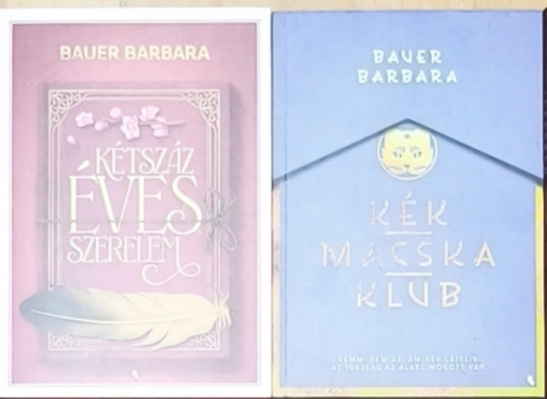 Bauer Barbara - 2db romantikus Bauer Barbara mű - Kétszáz éves szerelem, Kék Macska Klub