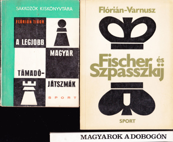3 db sakk-k�nyv: Fl�ri�n-Varnusz:Fischer �s Szpasszkij + Fl�ri�n:A legjobb magyar t�mad�j�tszm�k + Varnusz Egon (szerk.): Magyarok a dobog�n. XIX.Sakkolimpia - Siegen - 1970.