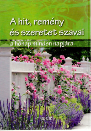 A hit, rem�ny �s szeretet szavai a h�nap minden napj�ra