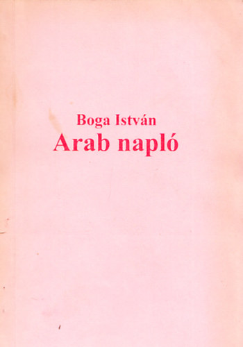 Boga Istv�n - Arab napl�