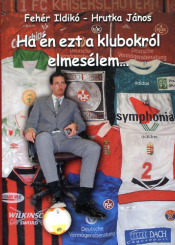 Fehr Ildik; Hrutka Jnos - Ha n ezt a klubokrl elmeslem...