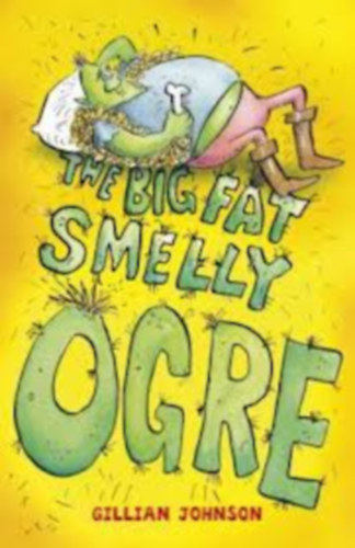 Gillian Johnson - The Big, Fat, Smelly Ogre
