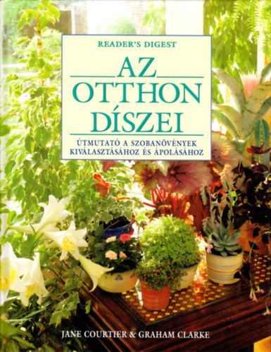 J.-Clarke, G. Courtier - Az otthon d�szei. �tmutat� a szoban�v�nyek kiv�laszt�s�hoz �s �pol�s�hoz