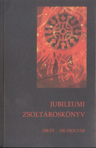 Miasszonyunkról nevezett Szegény Iskolanővérek - Jubileumi zsoltároskönyv (150 év - 150 zsoltár)