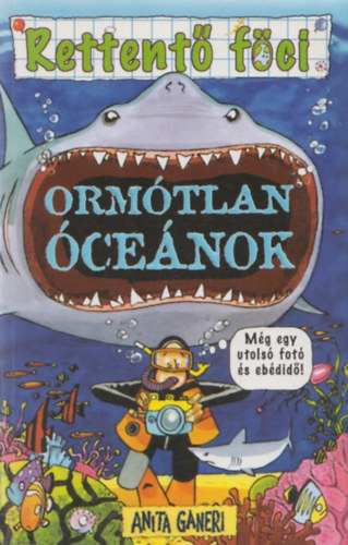 Anita Ganeri - Ormótlan óceánok - Rettentő föci