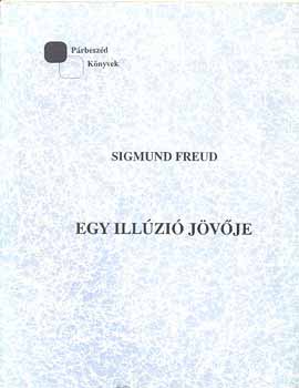 Sigmund Freud - Egy ill�zi� j�v�je