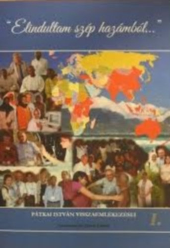 P�tkai Istv�n - "Elindultam sz�p haz�mb�l..." I