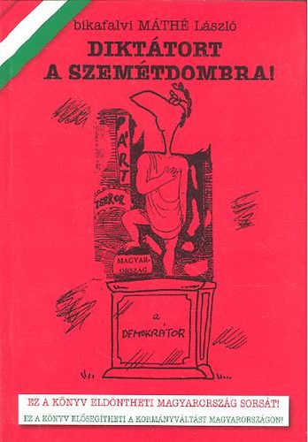 Bikafalvi M�th� L�szl� - Dikt�tort a szem�tdombra!