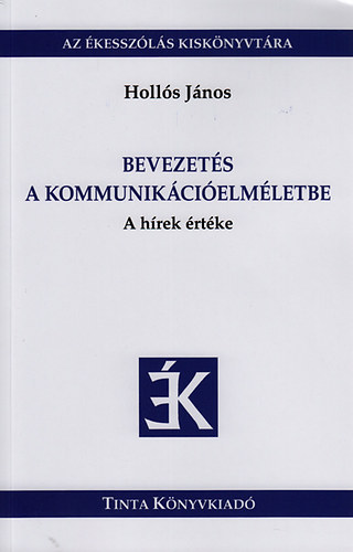Holls Jnos - Bevezets a kommunikcielmletbe - A hrek rtke