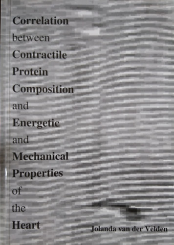 Jolanda van der Velden - Correlation between Contractile Protein Compositon and Energetic and Mechanical Properties of the Heart