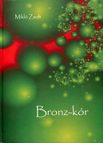 Mikl� Zsolt - Bronz-k�r