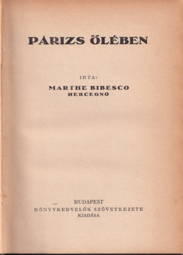 Marthe Bibesco hercegn� - P�rizs �l�ben
