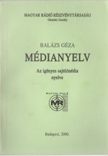 Dr. Balázs Géza - Médianyelv - Az igényes sajtó/média nyelve