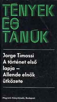Jorge Timossi - A t�rt�net els� lapja-Allende eln�k �tk�zete (t�nyek �s tan�k)