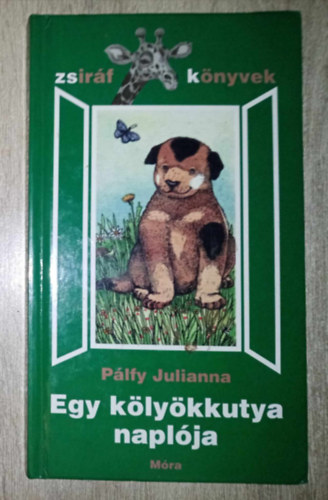Balassa Anna  P�lfy Julianna (szerk.) - Egy k�ly�kkutya napl�ja (Zsir�f k�nyvek - Gy�lai Gabriella rajzaival, M�sodik kiad�s)