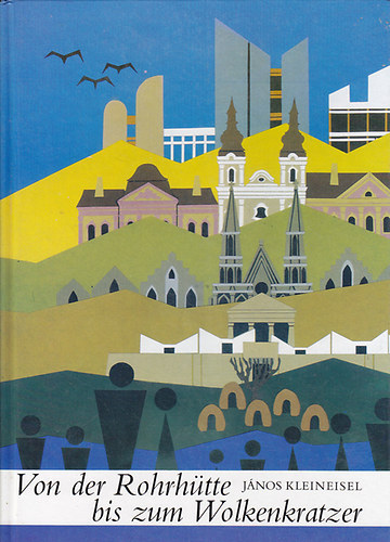 Janos Kleineisel - Von der Rohrh�tte bis zum Wolkenkratzer